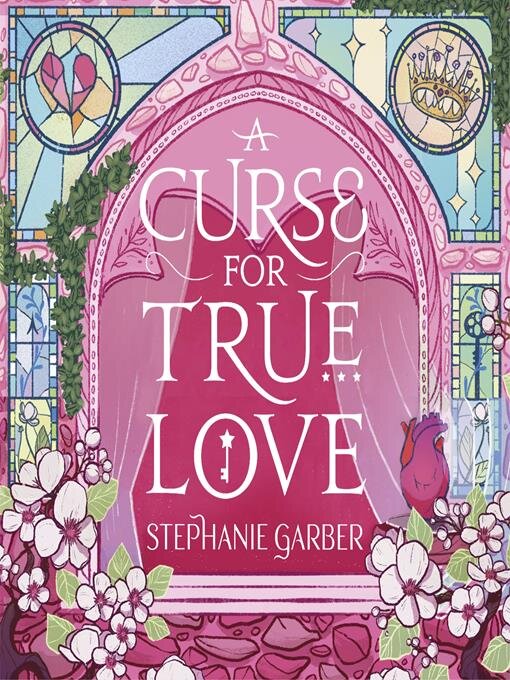 Title details for A Curse for True Love by Stephanie Garber - Available